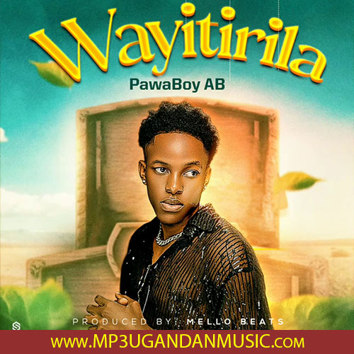 Wayitirila - Pawaboy MP3UG Music